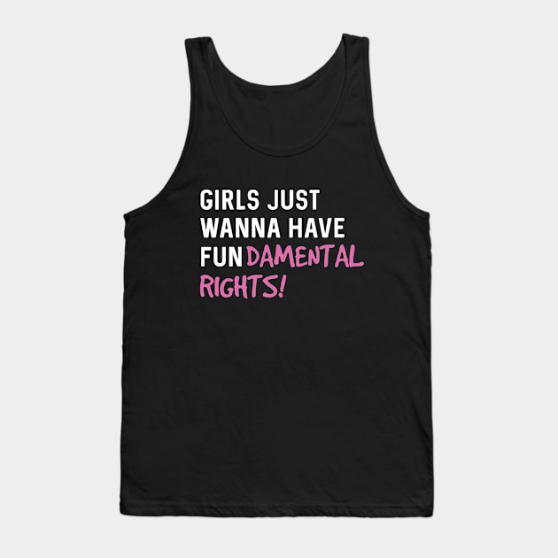 Girls just wanna have fun-damental rights Tank Top by Blister